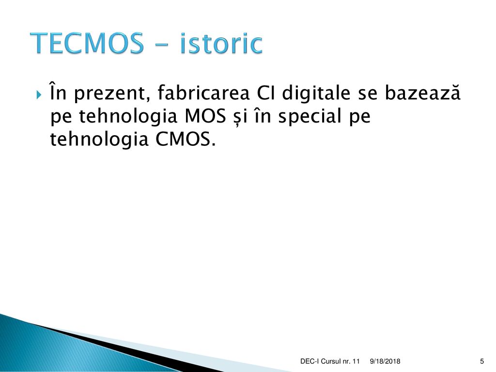 TECMOS - istoric În prezent, fabricarea CI digitale se bazează pe tehnologia MOS și în special pe tehnologia CMOS.