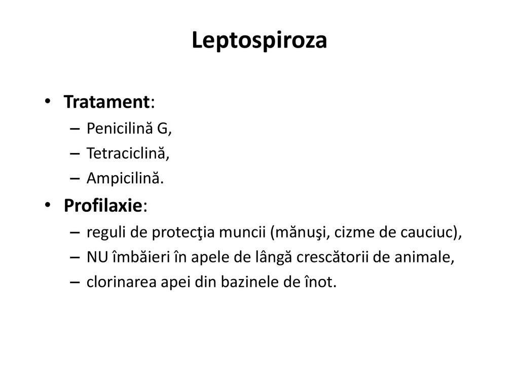Leptospiroza Tratament: Profilaxie: Penicilină G, Tetraciclină,
