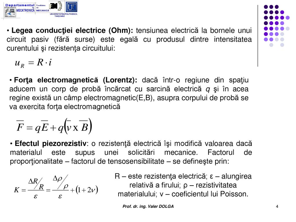 Legea conducţiei electrice (Ohm): tensiunea electrică la bornele unui circuit pasiv (fără surse) este egală cu produsul dintre intensitatea curentului şi rezistenţa circuitului: