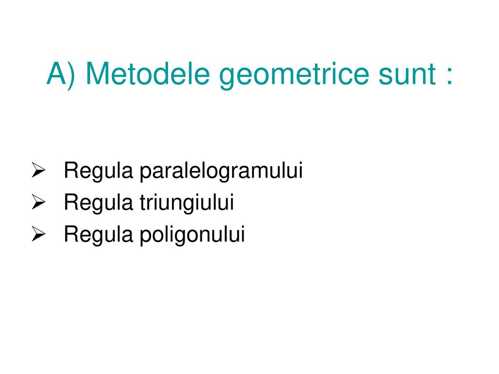 A) Metodele geometrice sunt :