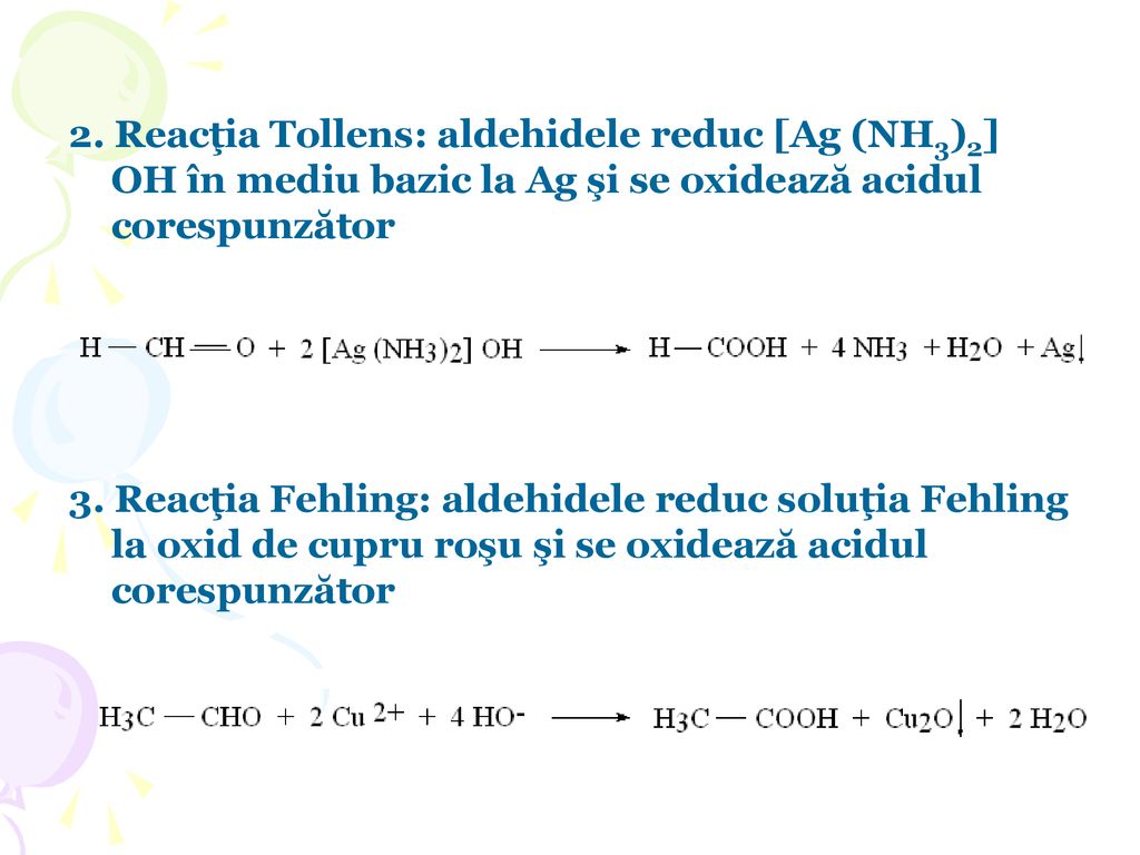 2. Reacţia Tollens: aldehidele reduc [Ag (NH3)2] OH în mediu bazic la Ag şi se oxidează acidul corespunzător