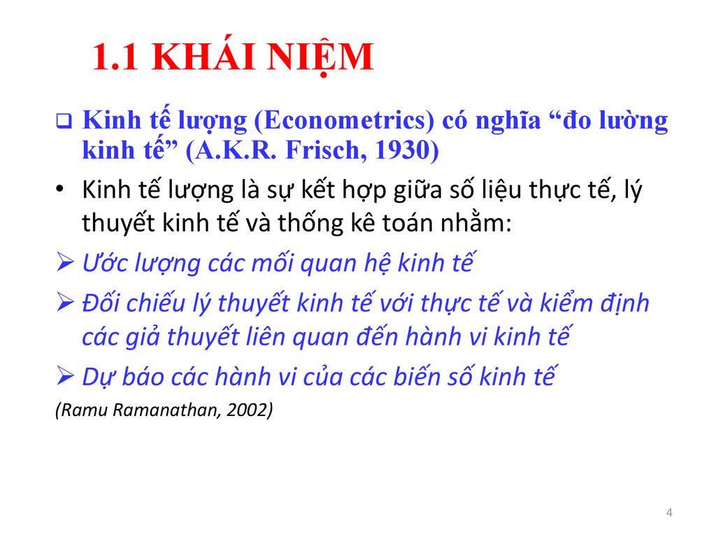 1.1 KHÁI NIỆM Kinh tế lượng (Econometrics) có nghĩa đo lường kinh tế (A.K.R. Frisch, 1930)