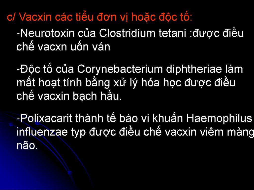 c/ Vacxin các tiểu đơn vị hoặc độc tố: