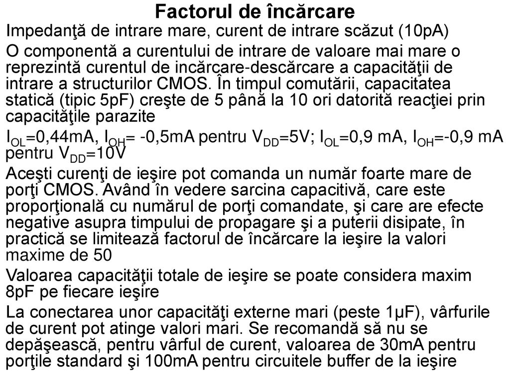 Factorul de încărcare Impedanţă de intrare mare, curent de intrare scăzut (10pA)