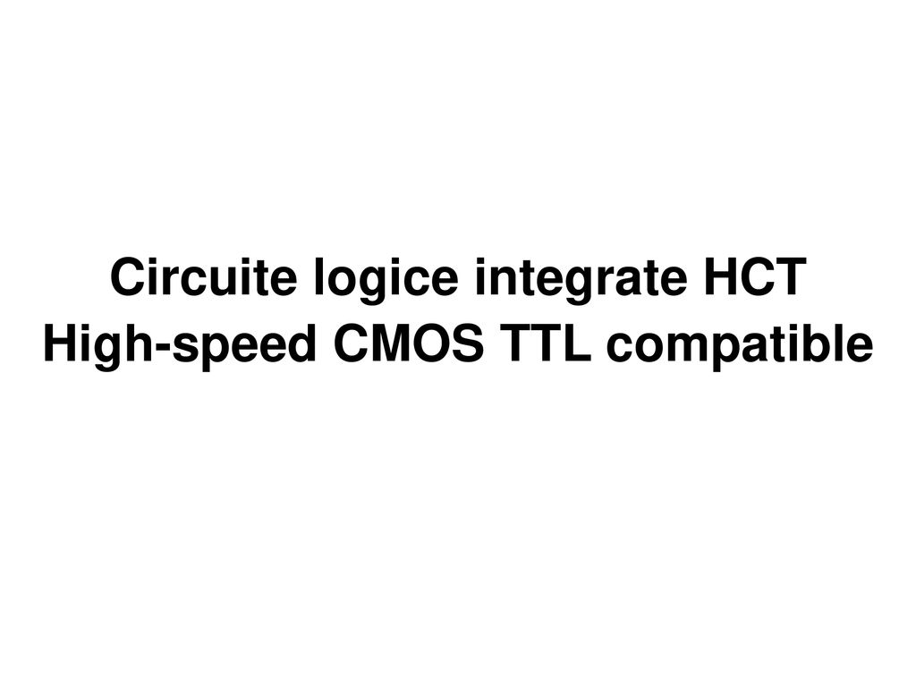 Circuite logice integrate HCT High-speed CMOS TTL compatible