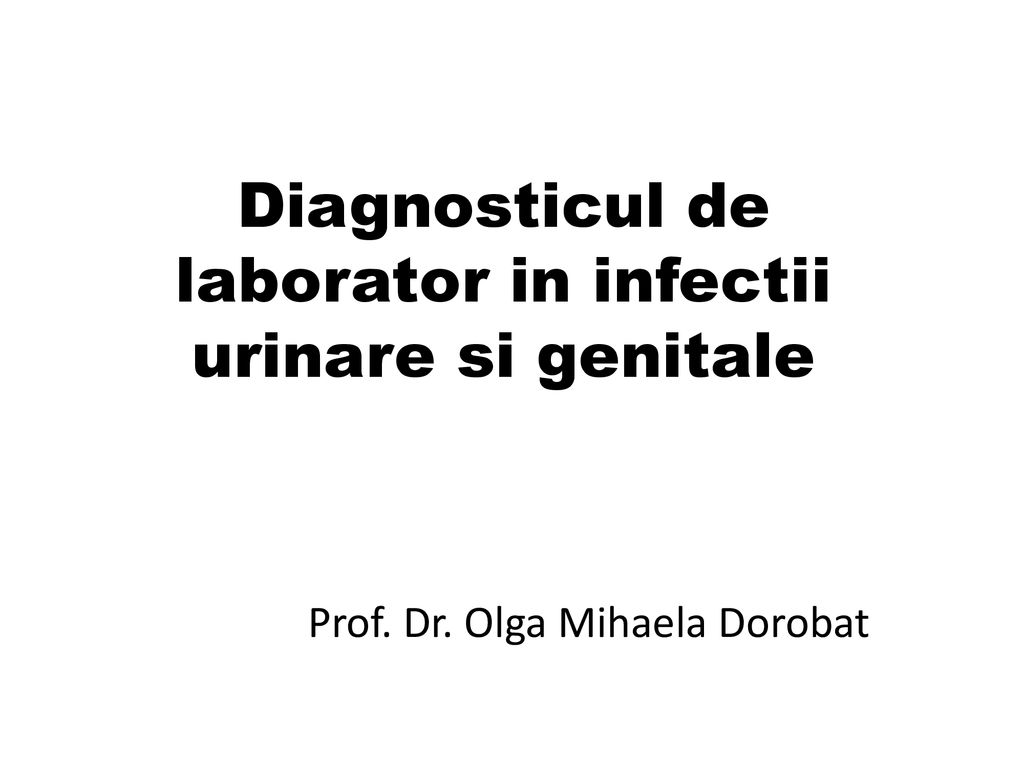 Diagnosticul de laborator in infectii urinare si genitale