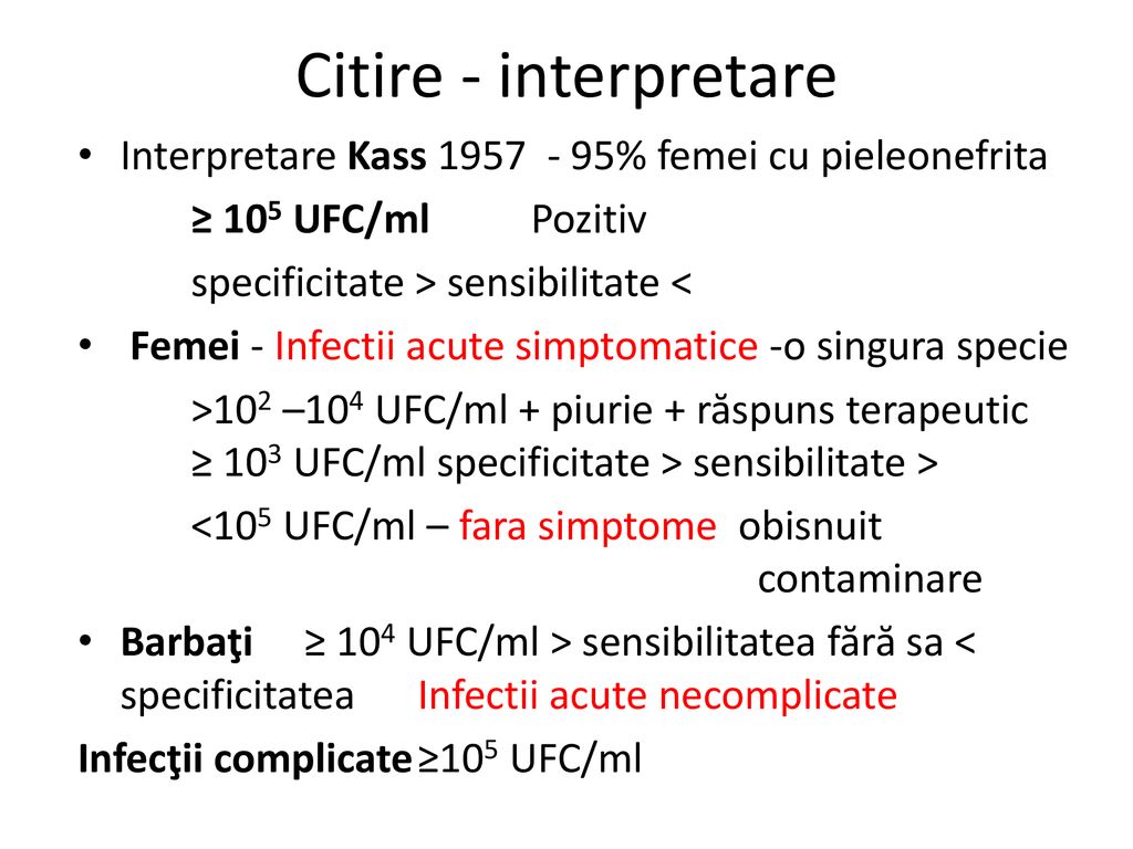 Citire - interpretare Interpretare Kass % femei cu pieleonefrita. ≥ 105 UFC/ml Pozitiv.