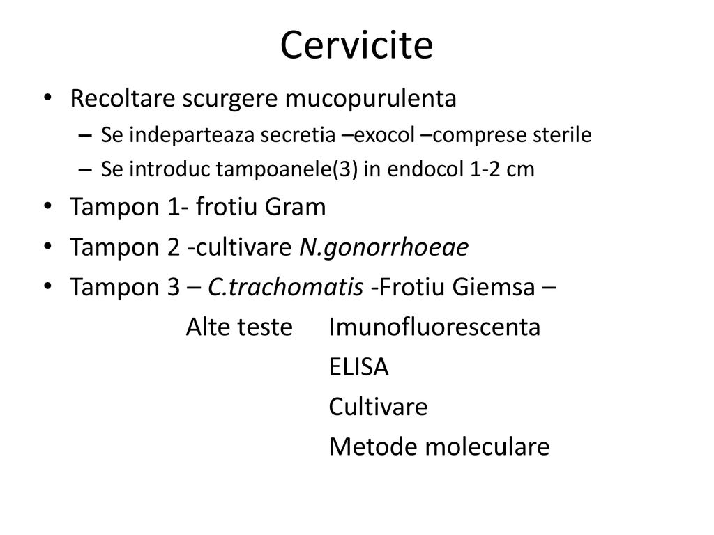 Cervicite Recoltare scurgere mucopurulenta Tampon 1- frotiu Gram