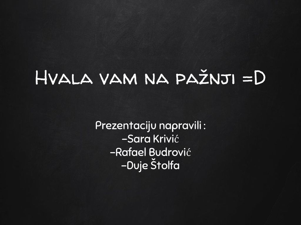 Prezentaciju napravili : -Sara Krivić -Rafael Budrović -Duje Štolfa