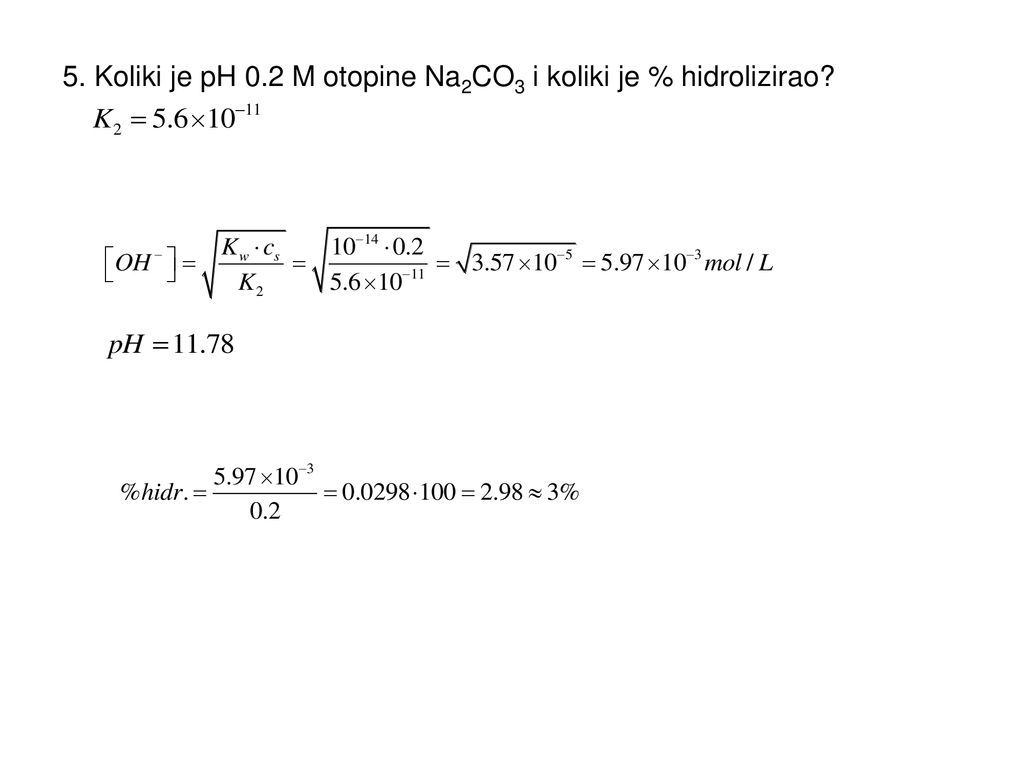 5. Koliki je pH 0.2 M otopine Na2CO3 i koliki je % hidrolizirao