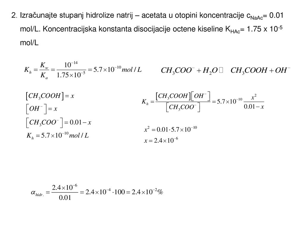 2. Izračunajte stupanj hidrolize natrij – acetata u otopini koncentracije cNaAc= 0.01