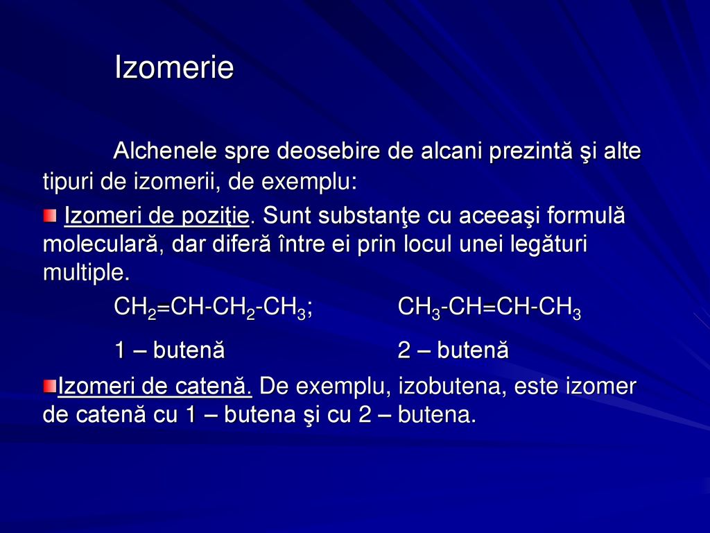 Izomerie Alchenele spre deosebire de alcani prezintă şi alte tipuri de izomerii, de exemplu: