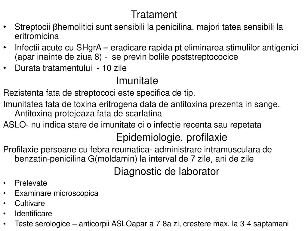 Tratament Streptocii βhemolitici sunt sensibili la penicilina, majori tatea sensibili la eritromicina.