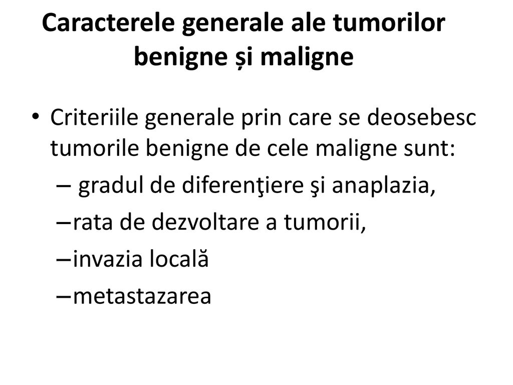 Caracterele generale ale tumorilor benigne și maligne