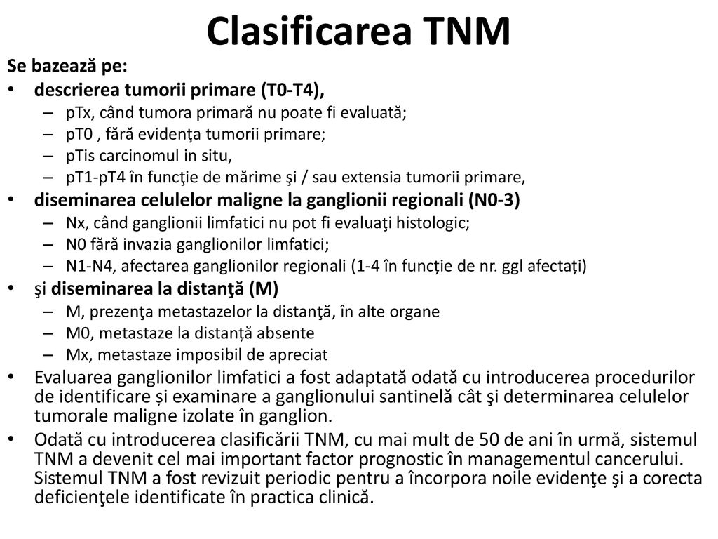 Clasificarea TNM Se bazează pe: descrierea tumorii primare (T0-T4),