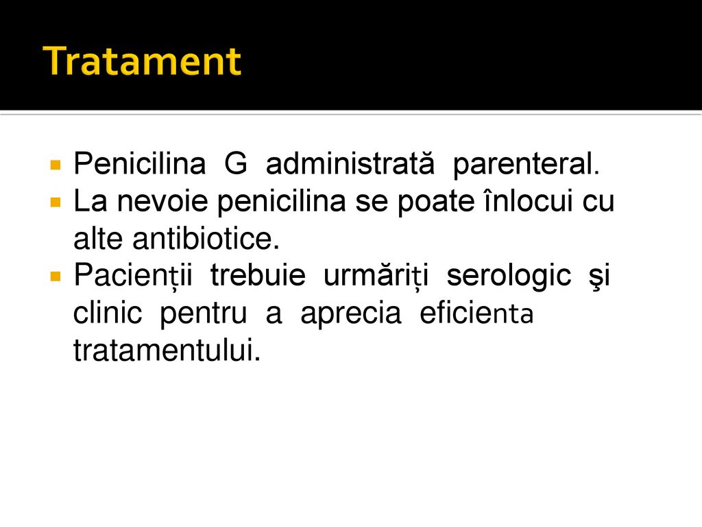 Tratament Penicilina G administrată parenteral.