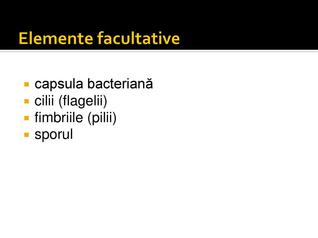 Elemente facultative capsula bacteriană cilii (flagelii)