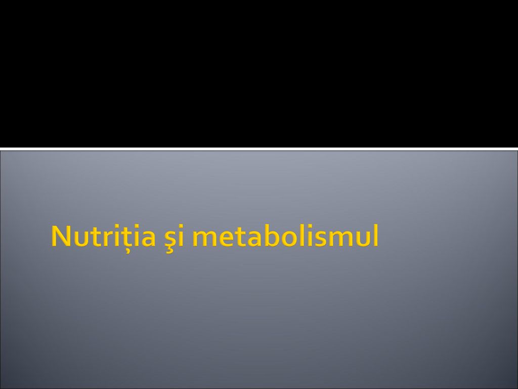 Nutriţia şi metabolismul