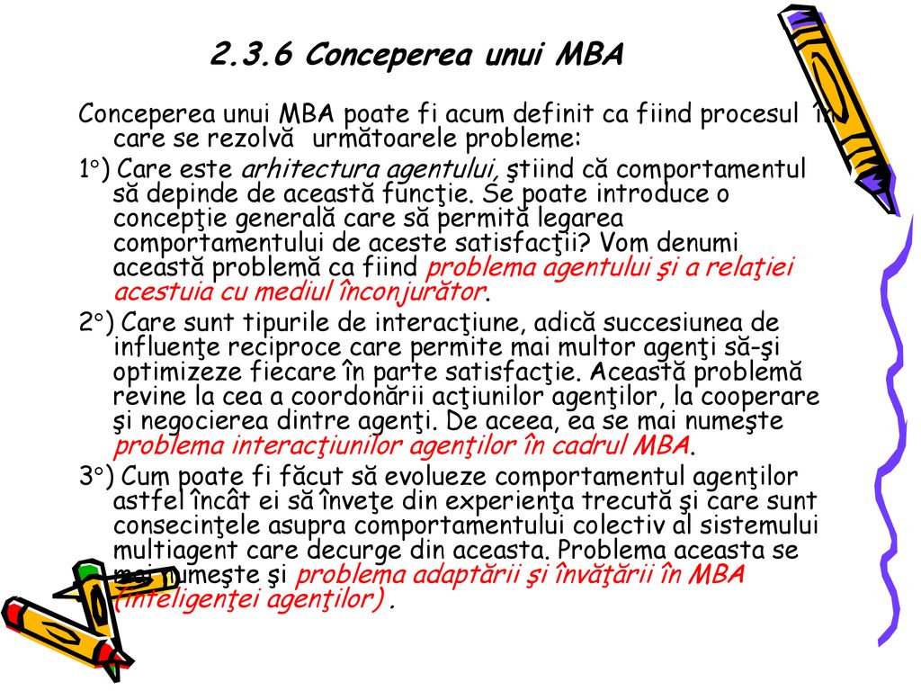 2.3.6 Conceperea unui MBA Conceperea unui MBA poate fi acum definit ca fiind procesul în care se rezolvă următoarele probleme: