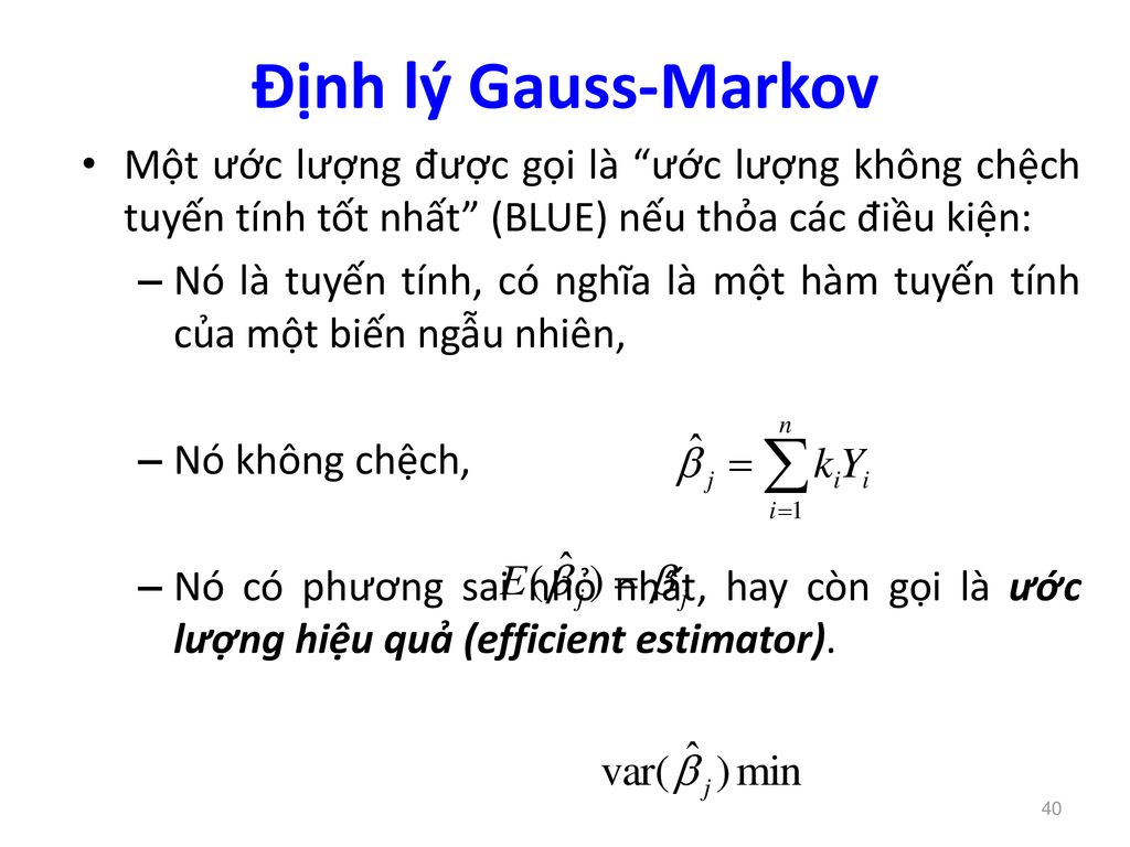 Định lý Gauss-Markov Một ước lượng được gọi là ước lượng không chệch tuyến tính tốt nhất (BLUE) nếu thỏa các điều kiện: