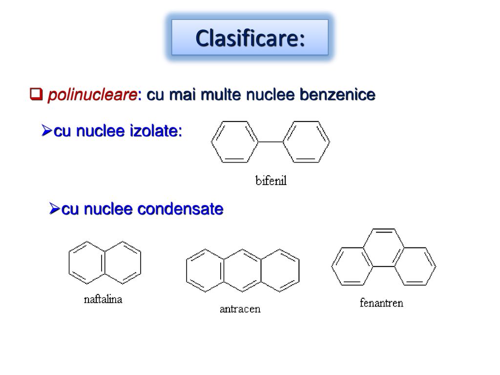 Clasificare: polinucleare: cu mai multe nuclee benzenice