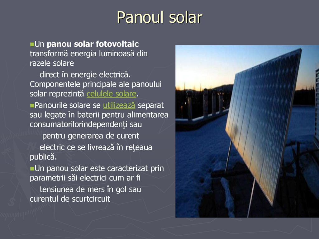 Panoul solar Un panou solar fotovoltaic transformă energia luminoasă din razele solare.