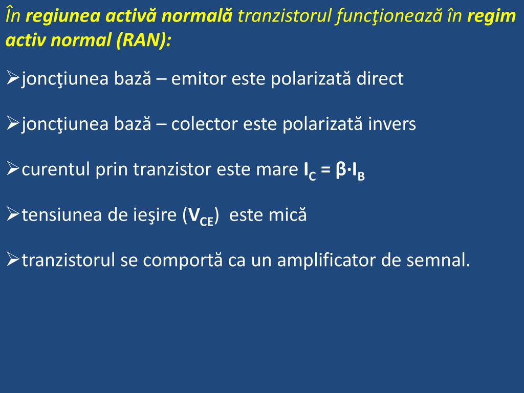 În regiunea activă normală tranzistorul funcţionează în regim activ normal (RAN):