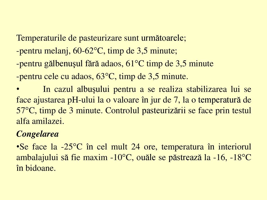 Temperaturile de pasteurizare sunt următoarele;