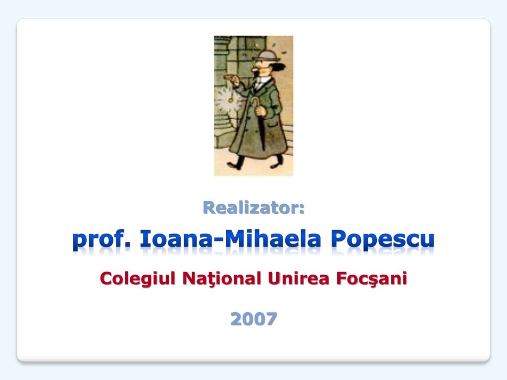 Colegiul Naţional Unirea Focşani prof. Ioana-Mihaela Popescu