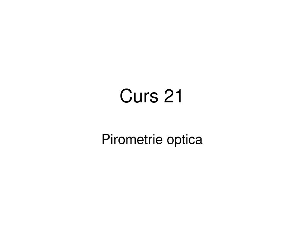 Curs 21 Pirometrie optica