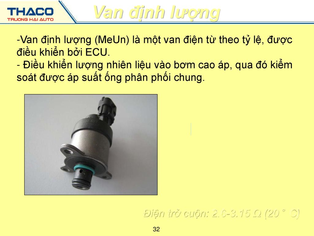 Van định lượng -Van định lượng (MeUn) là một van điện từ theo tỷ lệ, được điều khiển bởi ECU.
