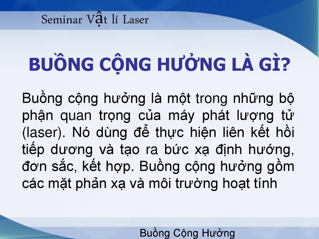 Seminar Vật lí Laser BUỒNG CỘNG HƯỞNG LÀ GÌ