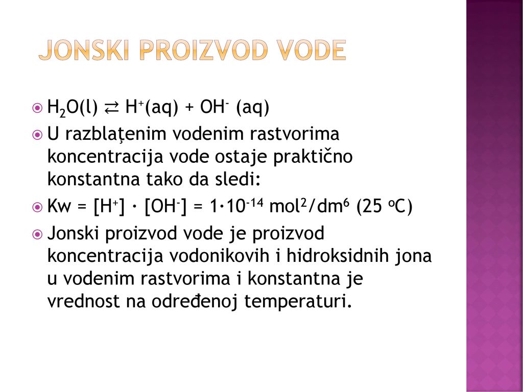Jonski proizvod vode H2O(l) ⇄ H+(aq) + OH- (aq)