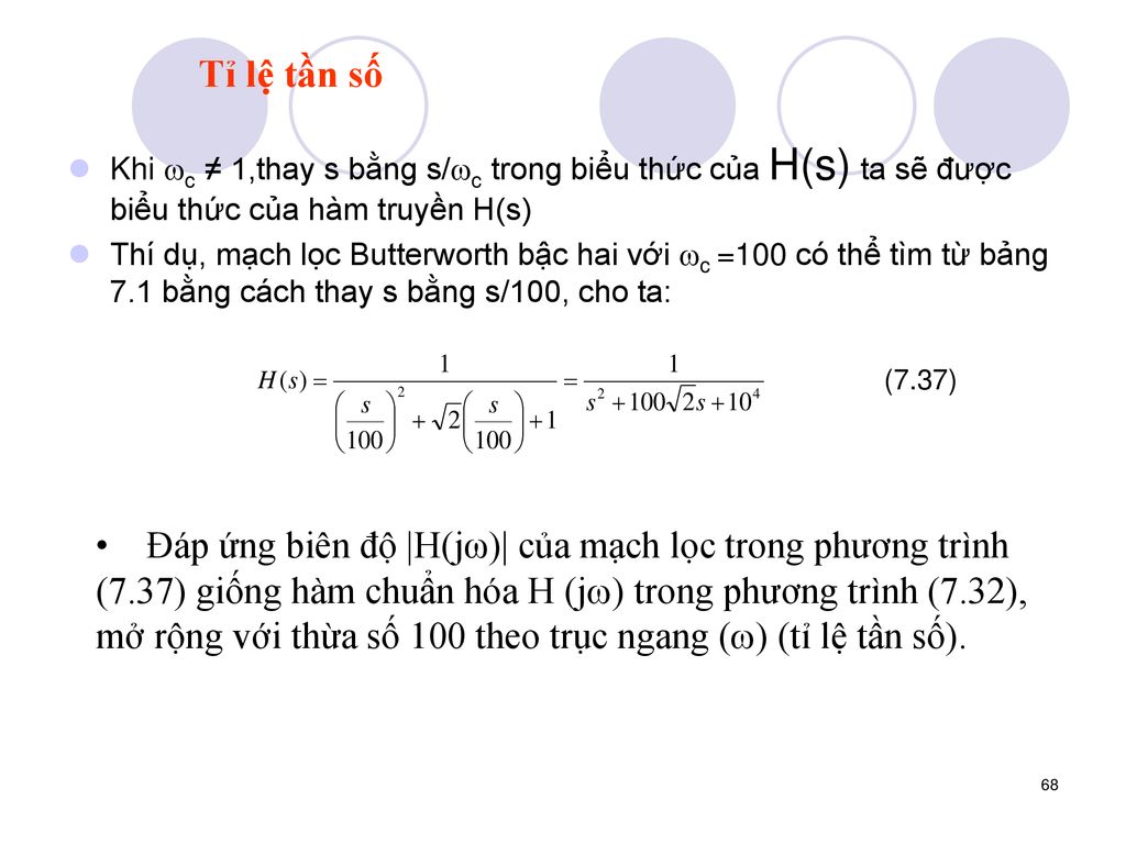 Tỉ lệ tần số Khi c ≠ 1,thay s bằng s/c trong biểu thức của H(s) ta sẽ được biểu thức của hàm truyền H(s)