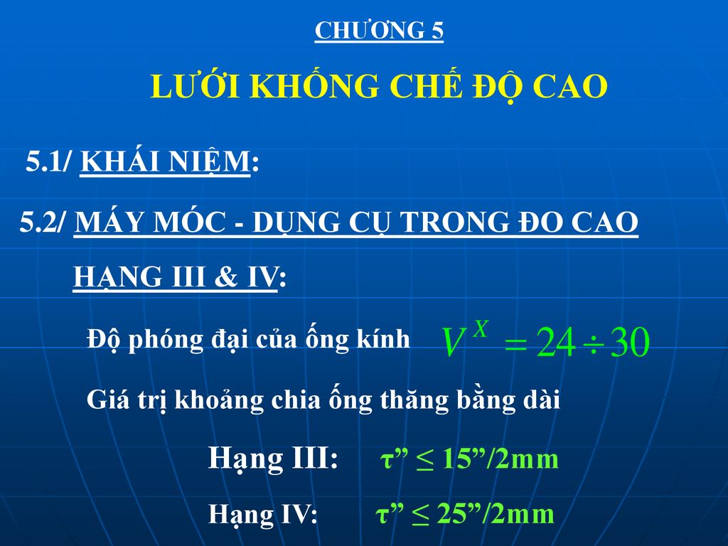LƯỚI KHỐNG CHẾ ĐỘ CAO Hạng III: τ ≤ 15 /2mm 5.1/ KHÁI NIỆM: