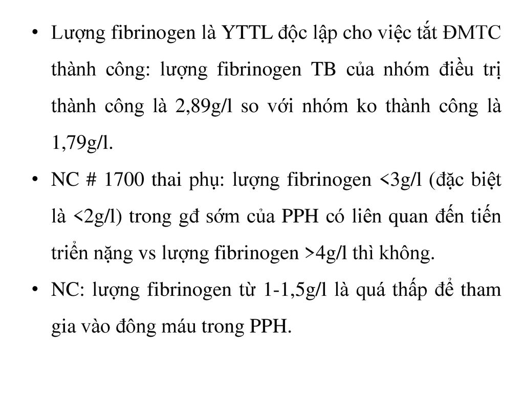 Lượng fibrinogen là YTTL độc lập cho việc tắt ĐMTC thành công: lượng fibrinogen TB của nhóm điều trị thành công là 2,89g/l so với nhóm ko thành công là 1,79g/l.