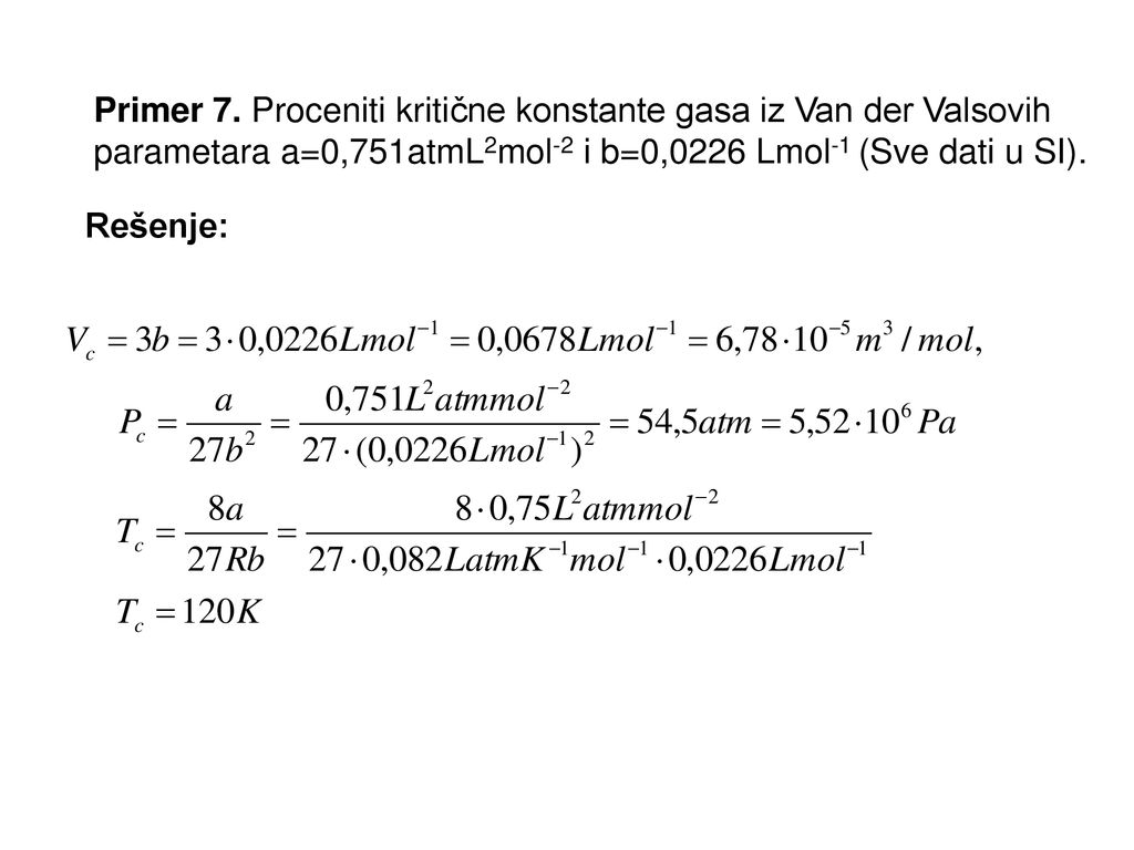 Primer 7. Proceniti kritične konstante gasa iz Van der Valsovih