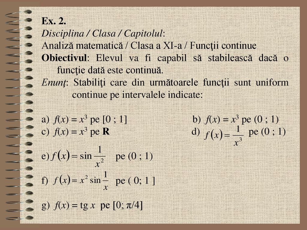 Ex. 2. Disciplina / Clasa / Capitolul: Analiză matematică / Clasa a XI-a / Funcţii continue.