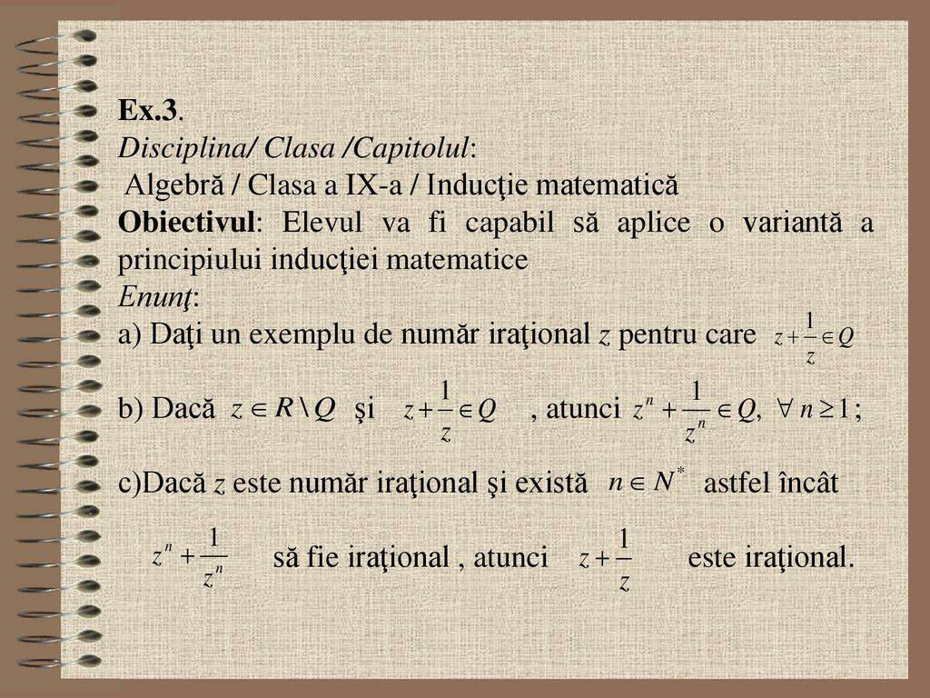 Ex.3. Disciplina/ Clasa /Capitolul: Algebră / Clasa a IX-a / Inducţie matematică.
