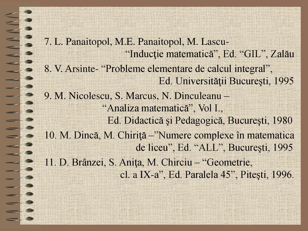 7. L. Panaitopol, M.E. Panaitopol, M. Lascu- Inducţie matematică , Ed. GIL , Zalău