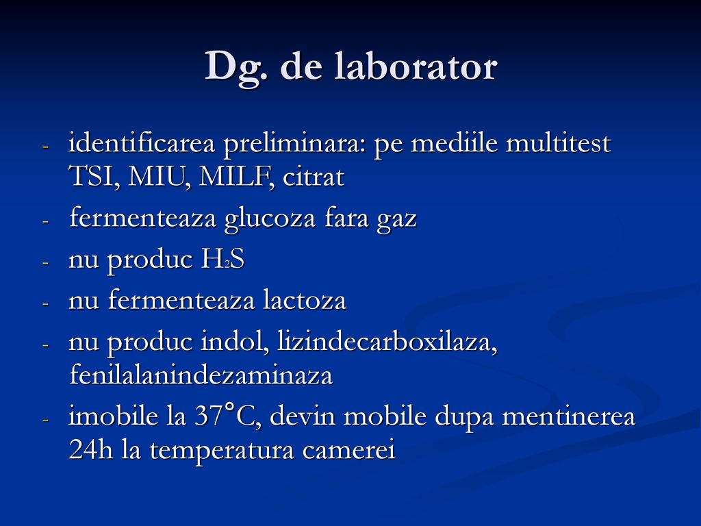 Dg. de laborator identificarea preliminara: pe mediile multitest TSI, MIU, MILF, citrat. fermenteaza glucoza fara gaz.