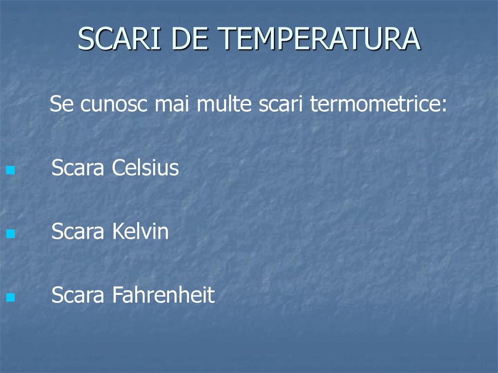 Se cunosc mai multe scari termometrice: