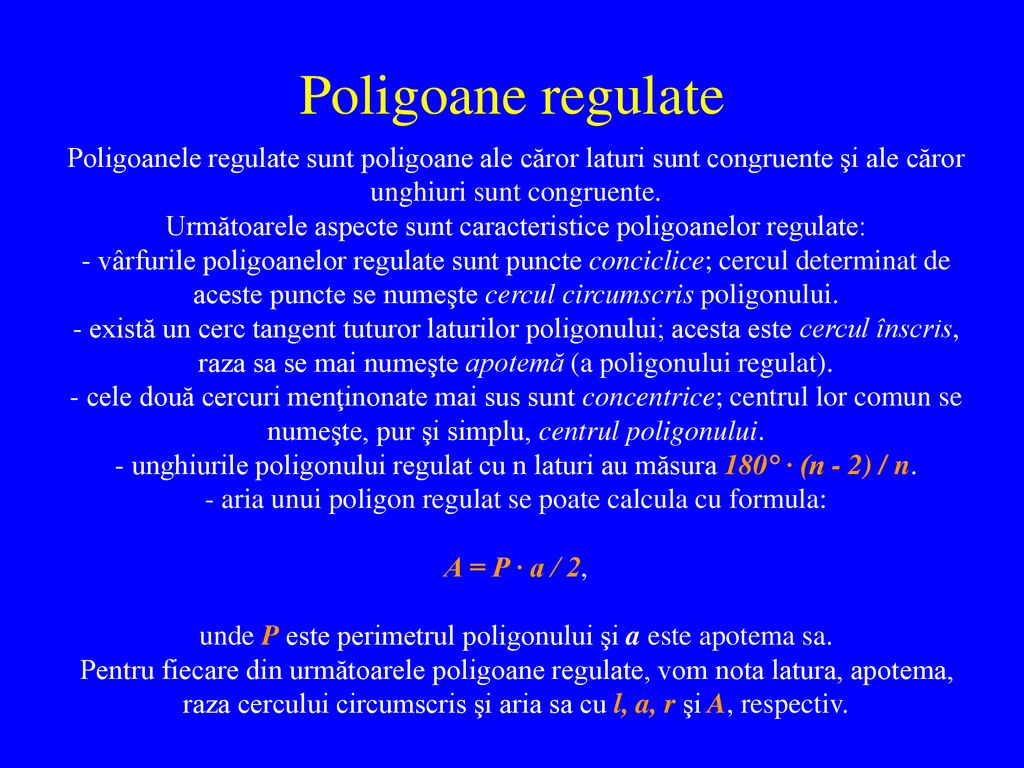 Poligoane regulate Poligoanele regulate sunt poligoane ale căror laturi sunt congruente şi ale căror unghiuri sunt congruente.