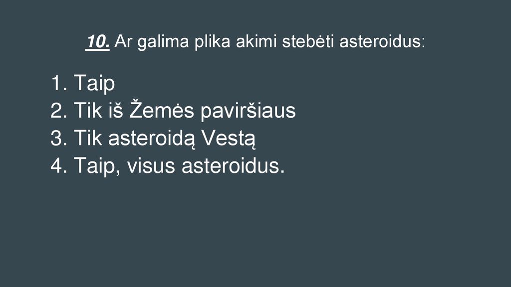 10. Ar galima plika akimi stebėti asteroidus: