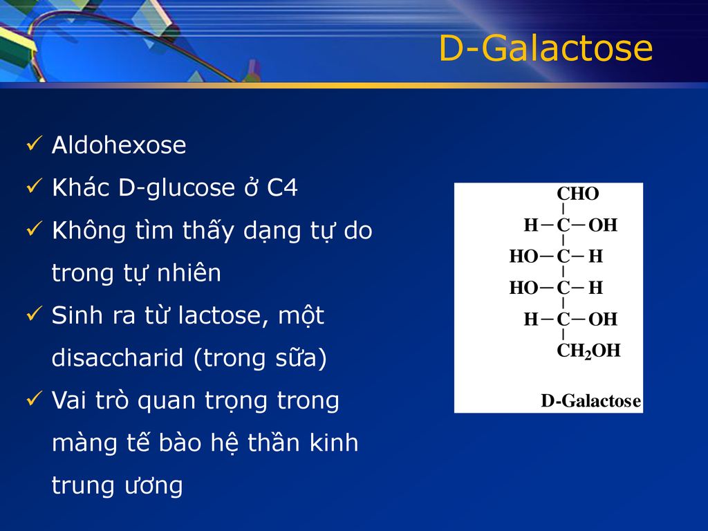 D-Galactose Aldohexose Khác D-glucose ở C4