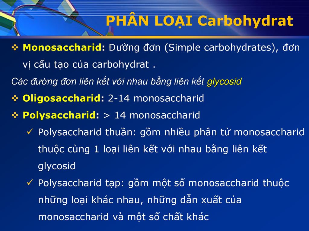 PHÂN LOẠI Carbohydrat Monosaccharid: Đường đơn (Simple carbohydrates), đơn vị cấu tạo của carbohydrat .