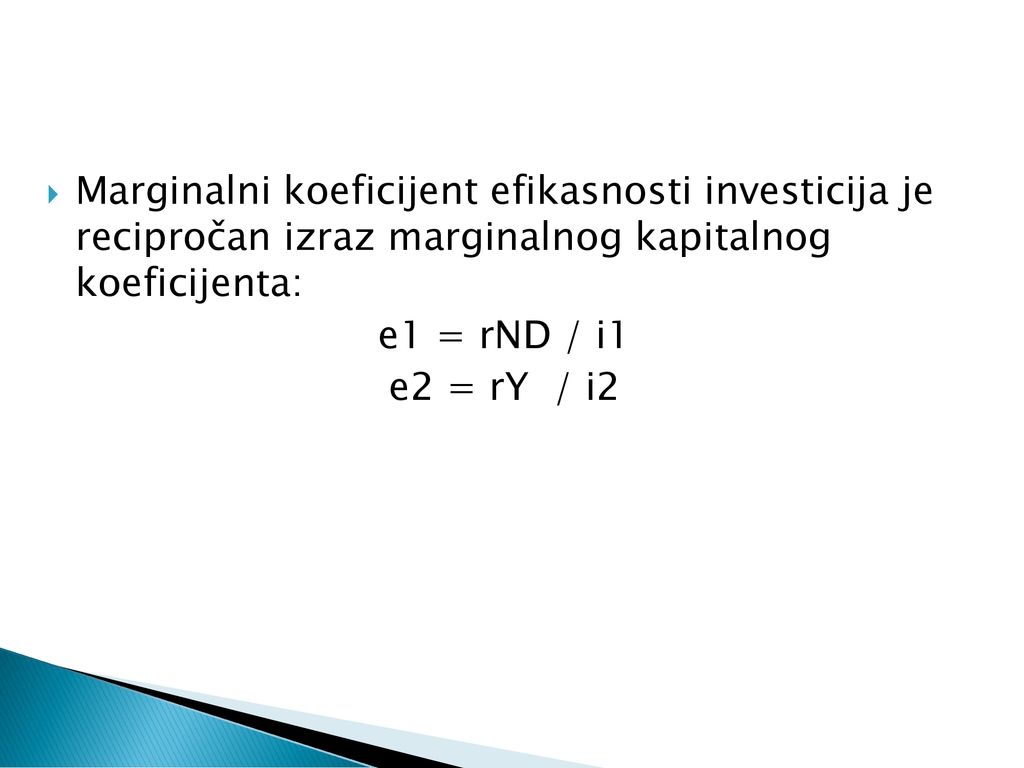 Marginalni koeficijent efikasnosti investicija je recipročan izraz marginalnog kapitalnog koeficijenta: