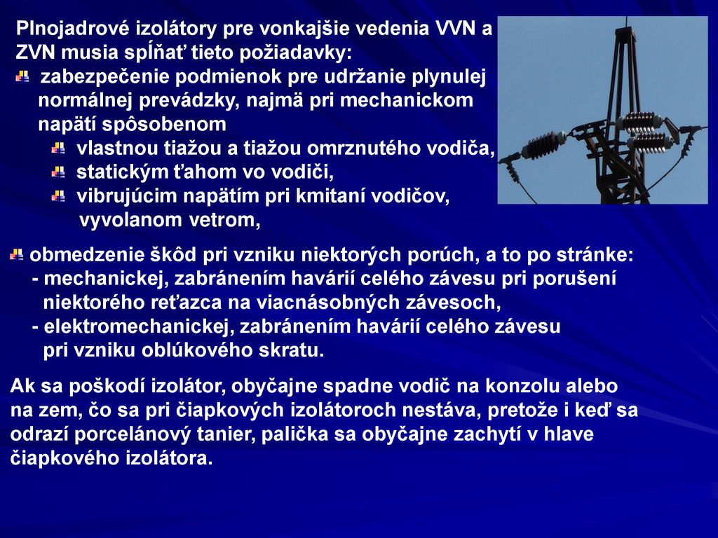 Plnojadrové izolátory pre vonkajšie vedenia VVN a ZVN musia spĺňať tieto požiadavky: