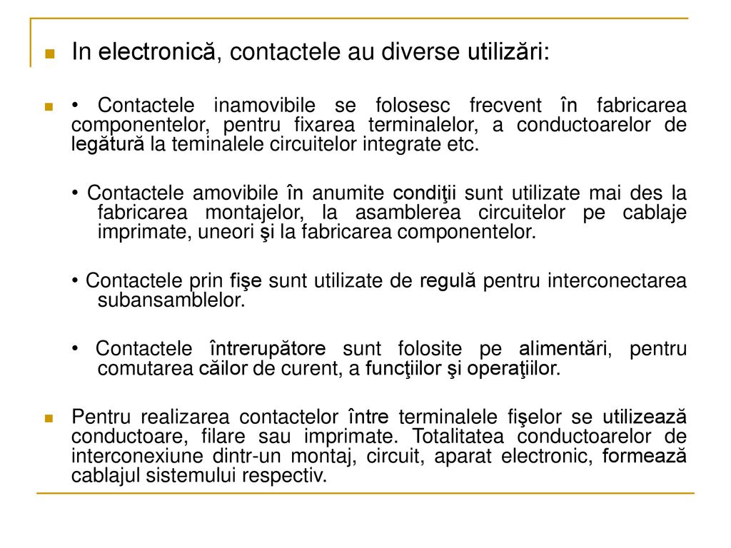 In electronică, contactele au diverse utilizări:
