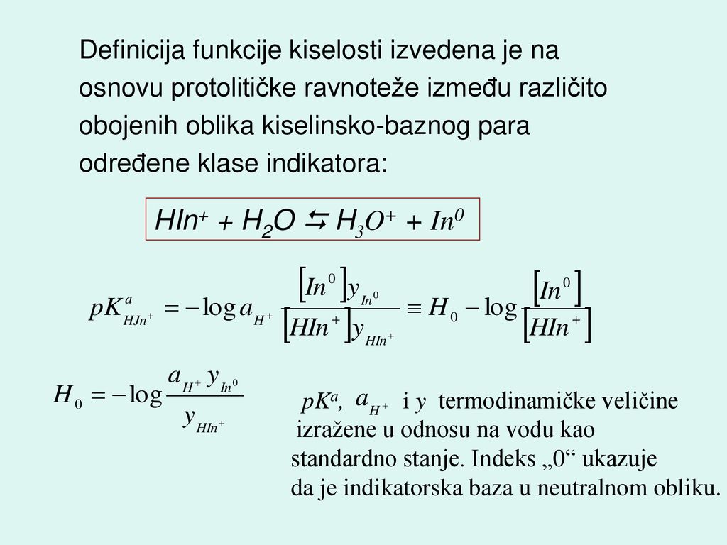 HIn+ + H2O  H3O+ + In0 Definicija funkcije kiselosti izvedena je na